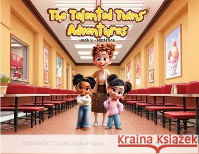 The Talented Twins' Adventures - Book 2: Patience Golson-Lacy, Tonya L., Sarwar, Aqsa 9798256285524
