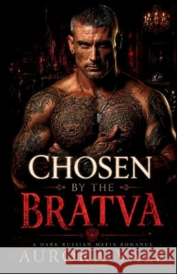 Chosen by the Bratva: An Age Gap, Alpha Male, Dark Russian Mafia Romance Vale, Aurora 9798256292560 Aurora Vale