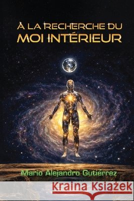 À la recherche du moi intérieur Gutiérrez, Mario Alejandro 9798256294014