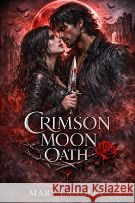 Crimson Moon Oath Langley, Mary 9798257150593 Independently Published