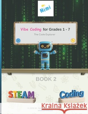 Vibe Coding for Grades 1 - 7: The Code Explorer Nimi 9798257200939 Independently Published
