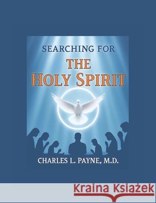 Searching for the Holy Spirit Payne, Charles L. 9798257269004