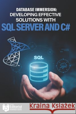 Database Immersion: Developing effective solutions with SQL Server and C# Villaroel Siles, Marcial, Upds, Universidad Privada, Editorial, Upds 9798257306952