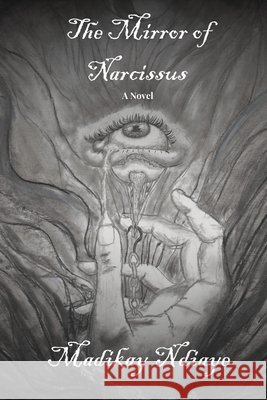 The Mirror of Narcissus Lopez, Gabriel, Ndiaye, Madikay F. 9798257403125
