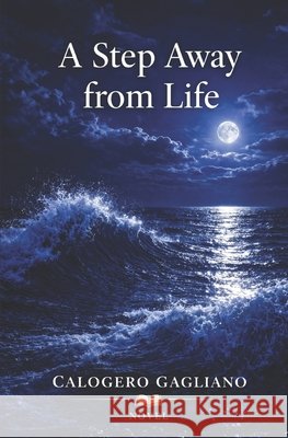A Step Away from Life Gagliano, Calogero 9798257421143 Independently Published