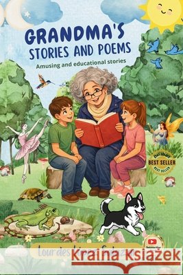 Grandma's stories and poems: Amusing and educational stories Lopez, Lourdes 9798257453663