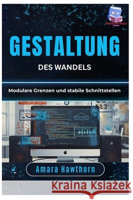 Gestaltung des Wandels: Modulare Grenzen und stabile Schnittstellen Hawthorn, Amara 9798257473838