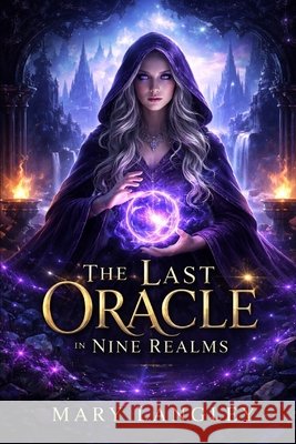 The Last Oracle of Nine Realms Langley, Mary 9798257476341 Independently Published