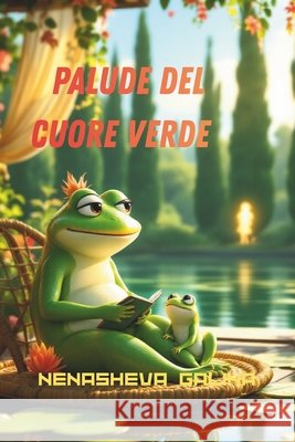 Palude del Cuore Verde: Storie della Palude del Cuore Verde - quattro comandamenti per amare la natura, sorridere agli amici. Nenasheva, Galina 9798257562136