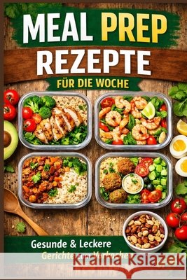 Meal Prep Rezepte für die Woche Seidel, Nora 9798257565236