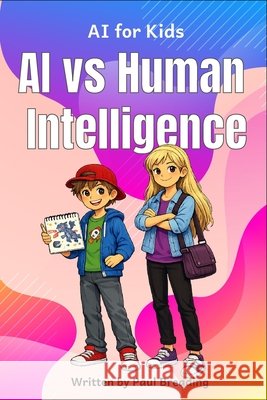 AI vs Human Intelligence: Exploring the Difference Between Human and AI Intelligence Breading, Paul 9798257567971 Independently Published
