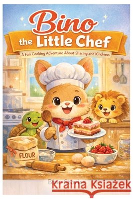 Bino the Little Chef: A Fun Cooking Adventure About Sharing and Kindness Stories, Bino 9798257656095