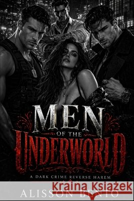 Men of the Underworld: A Dark Crime Reverse Harem Bento, Alisson 9798257838811