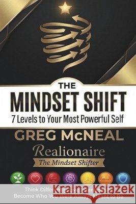 The Mindset Shift: 7 Levels to Your Most Powerful Self McNeal, Greg 9798257957093