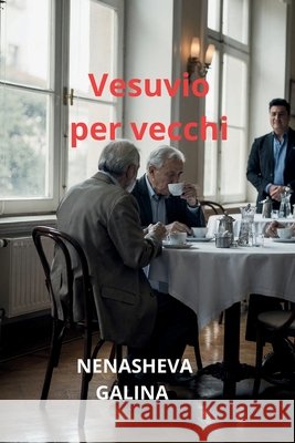 Vesuvio per vecchi: Romanzo tragicomico in tredici capitoli e un epilogo Nenasheva, Galina 9798258026927