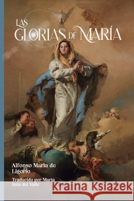 Las glorias de María del Valle, María Inés, de Ligorio, Alfonso María 9798258078377 Independently Published