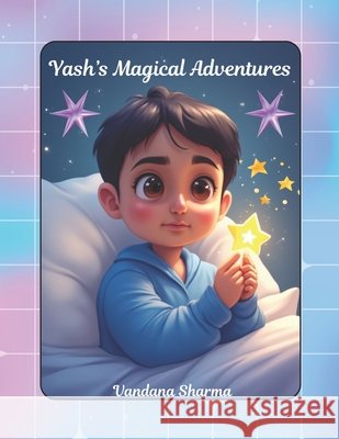 Yash's Magical Adventure: A Brave Journey to Save the Dream World Sharma, Vandana 9798258082398