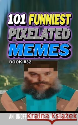 101 Funniest Pixelated Memes: Book 32 B. Santos, Rodrigo 9798258097682 Independently Published