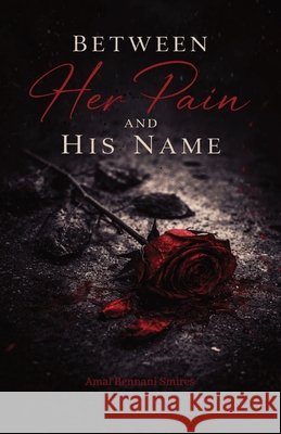 Between Her Pain and his Name: A love that couldn't survive . Bennanis, Amal 9798258100795