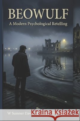 Beowulf: A Modern Psychological Retelling Davis, Catherine L., Davis, W. Sumner 9798258195548