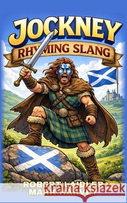 Jockney Rhyming Slang: Revised Edition Harvey, Mark, Laidler, Robert 9798258214652 Independently Published