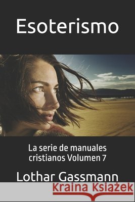 Esoterismo: La serie de manuales cristianos Volumen 7 Kotsch, Michael, Skambraks, Ulrich, Seibel, Alexander 9798258318879 Independently Published