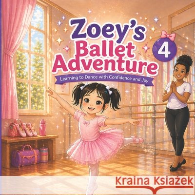 Zoey's Ballet Adventure 4 Zhong, Elaine 9798258328502 Independently Published