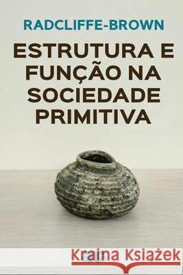 Estrutura e Função na Sociedade Primitiva Radcliffe-Brown, A. R. 9798258403629