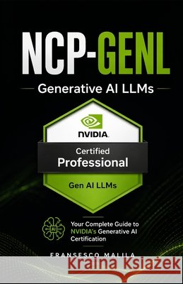Ncp-Genl: Generative AI LLMs Malila, Fransesco 9798258480644 Independently Published
