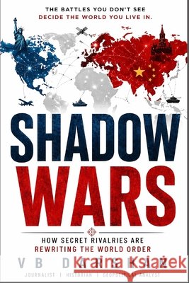 Shadow Wars: How Secret Rivalries Are Rewriting the World Order Darshan, Vb 9798258568502