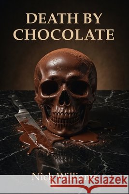 Death by Chocolate Williams, Nick 9798258570604
