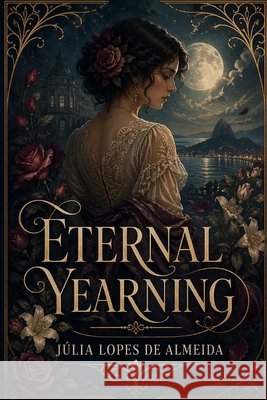 Eternal Yearning: Original Translation Smouch, M., Lopes de Almeida, Júlia 9798258587534 Independently Published