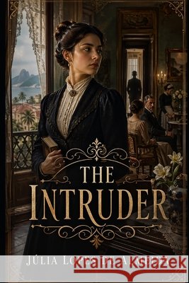 The Intruder: Original Translation from Portuguese Smouch, M., Lopes de Almeida, Júlia 9798258591562 Independently Published