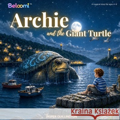 Archie and the Giant Turtle Quillington, Jasper 9798258632135