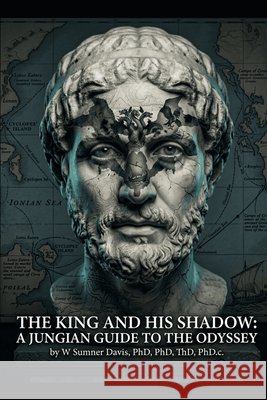 The King And His Shadow: A Jungian Guide to The Odyssey Davis, Catherine L., Davis, W. Sumner 9798258645067
