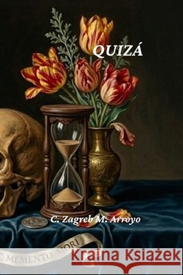 Quizá M. Arroyo, C. Zagreb 9798258729682 Independently Published