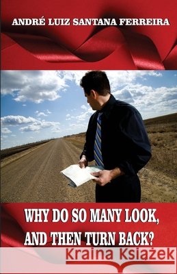 Why do so many look, and then turn back? Ferreira, Andre 9798258768728
