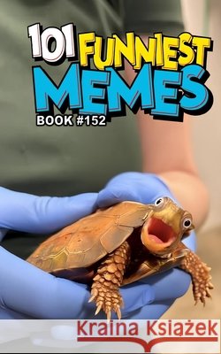 101 Funniest Memes: Book 152 B. Santos, Rodrigo 9798258899194 Independently Published