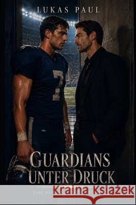 Denver Guardians - Unter Druck: Eine heimliche Sports Romance Paul, Lukas 9798258954183 Independently Published