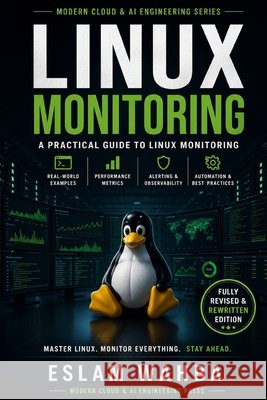Linux Monitoring: A Practical Guide to Linux Monitoring Wahba, Eslam 9798258993113 Independently Published
