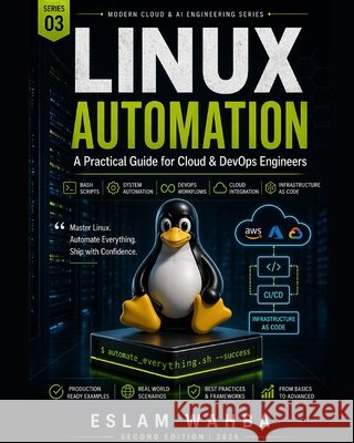 Linux Automation: A Practical Guide to Linux Automation Wahba, Eslam 9798258997937 Independently Published