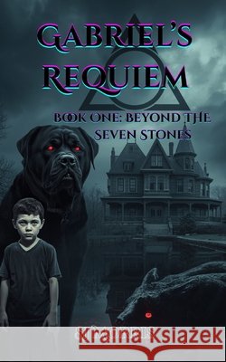 Gabriel's Requiem: (Book One: Beyond the Seven Stones) Morris, Sj 9798259183377 Independently Published