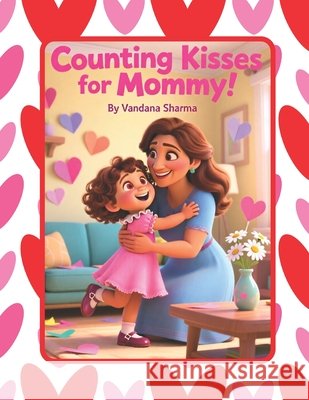 Counting Kisses for Mommy: Learning Numbers with Love Sharma, Vandana 9798259319851
