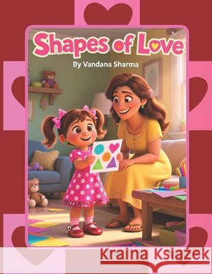 Shapes of Love: Discovering Shapes in Mommy's Card Sharma, Vandana 9798259321526