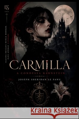 Carmilla: A Condessa Karnstein: Edição Especial Com Tradução Comentada, Prefácio Crítico e Posfácio Edições, Vertice, 1431, Dark Gothic, Le Fanu, Joseph Sheridan 9798259331273 Independently Published