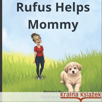 Rufus Helps Mommy Pearson, Chris 9798259339538