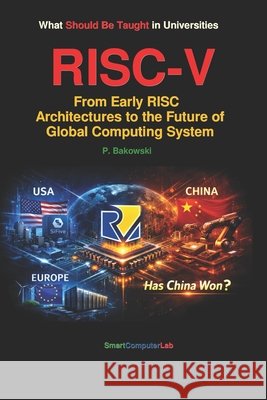 RISC-V The Future of Gloabal Computing Sysstem Bakowski, Przemyslaw 9798259408548 Independently Published