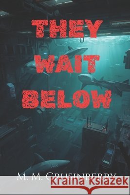 They Wait Below Crusinberry, M. M. 9798259416758 Independently Published