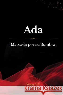 Ada, marcada por su sombra: mundo Vurak Perez, Yoselyn, Perez Cabrera, Yoselyn del Carmen 9798259428584