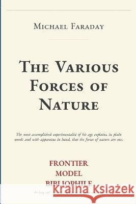 The Various Forces of Nature Michael Faraday 9798259503533 Frontier Model Bibliophile